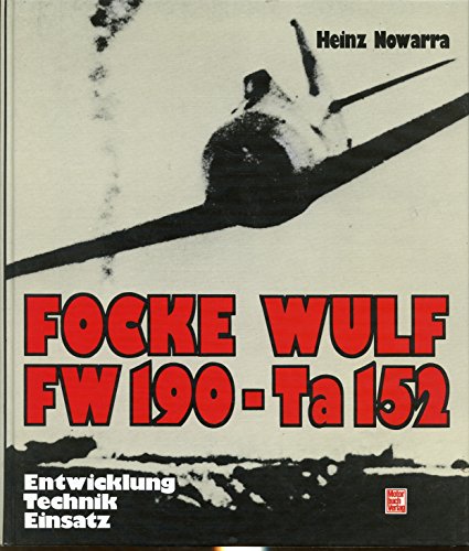 Stock image for Focke Wulf FW 190- Ta152. Entwicklung, Technik, Einsatz for sale by Buchfink Das fahrende Antiquariat