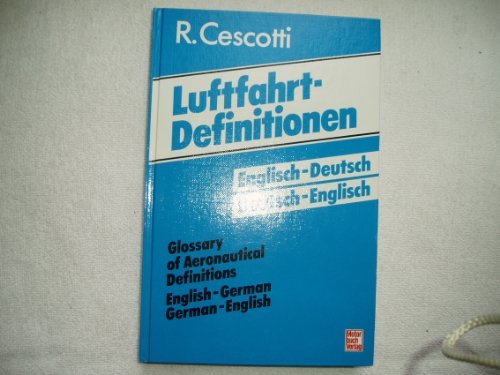 Beispielbild fr Glossary of aeronautical definitions: English-German, German-English = Luftfahrtdefinitionen : Englisch-Deutsch, Deutsch-Englisch (German Edition) zum Verkauf von HPB-Red