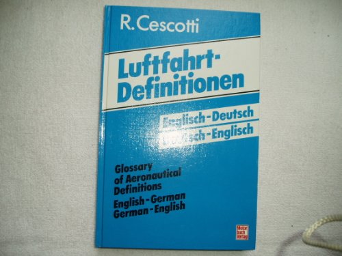 Stock image for Glossary of aeronautical definitions: English-German, German-English = Luftfahrtdefinitionen : Englisch-Deutsch, Deutsch-Englisch (German Edition) for sale by HPB-Red