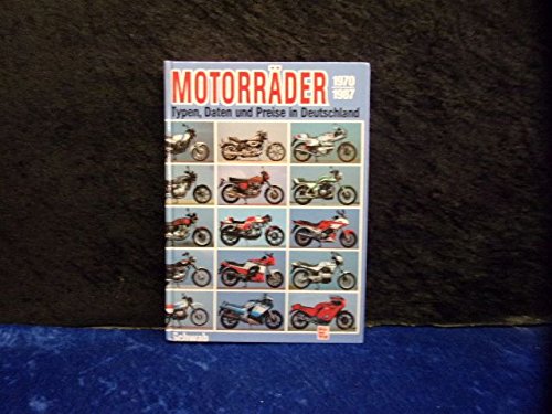 Motorräder : 1970 - 1987 ; Typen, Daten und Preise in Deutschland. Unter Mitarb. von Ingeborg Schwab. - Schwab, Ulrich