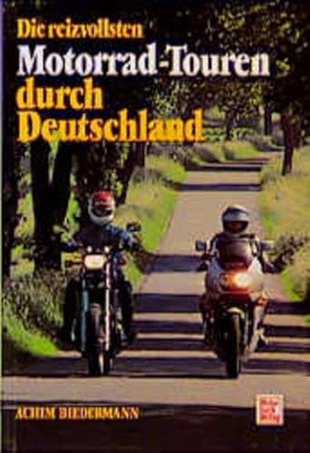 Die reizvollsten Motorrad-Touren durch Deutschland. - Biedermann, Achim