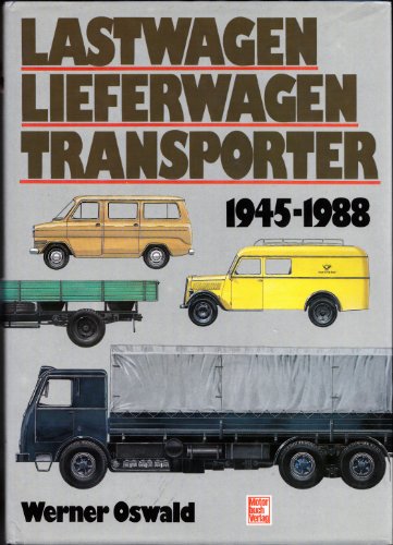 Lastwagen. Lieferwagen, Transporter 1945 - 1988 - Oswald, Werner