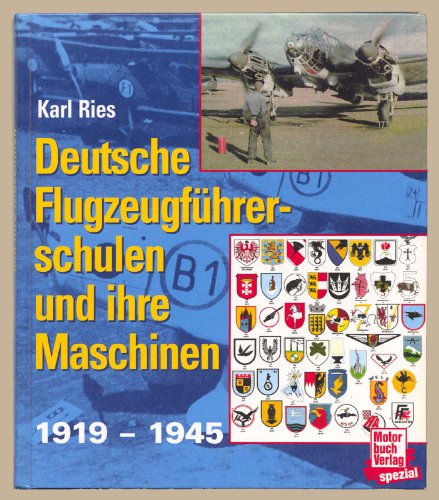 Imagen de archivo de Deutsche Flugzeugfhrerschulen und ihre Maschinen : 1919 - 1945. Karl Ries a la venta por Versandantiquariat Schfer