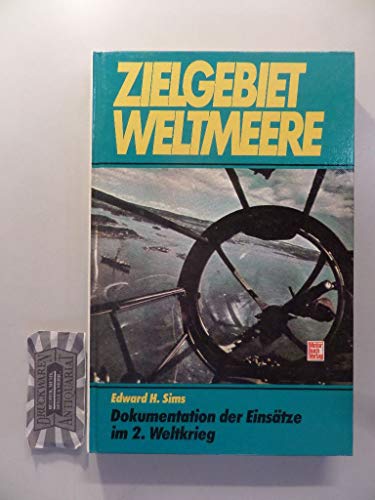 Zielgebiet Weltmeere Dokumentation der Einsätze im 2. Weltkrieg