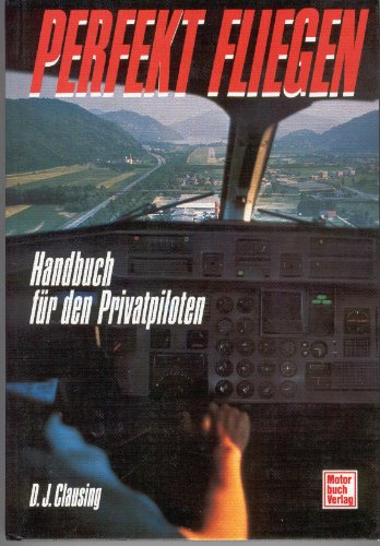 9783613012301: Perfekt fliegen Handbuch fuer d. Privatpiloten