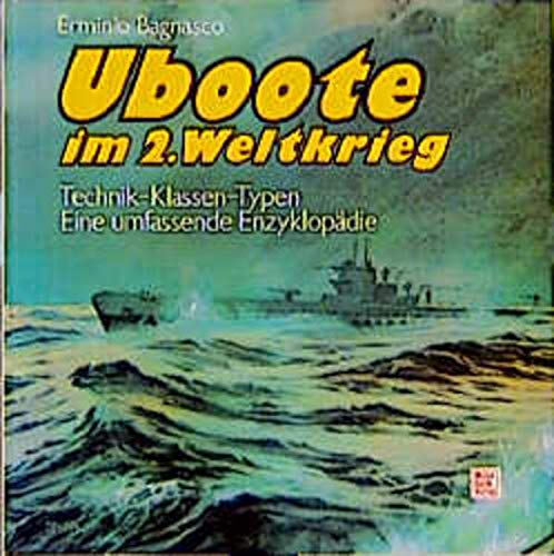 Imagen de archivo de Uboote im Zweiten Weltkrieg. Technik - Klassen - Typen. Eine umfassende Enzyklopdie. a la venta por medimops