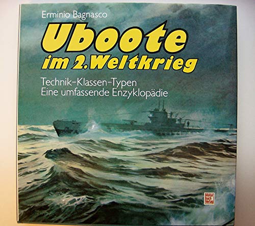 Stock image for Uboote im Zweiten Weltkrieg. Technik - Klassen - Typen. Eine umfassende Enzyklopdie. for sale by medimops