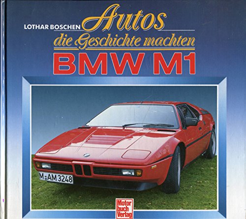 Autos, die Geschichte machten - BMW M1 - Boschen, Lothar (Verfasser)