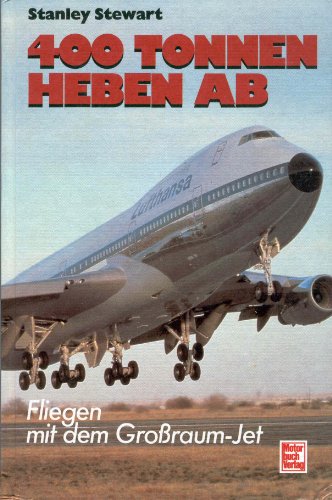 400 Tonnen heben ab : Fliegen mit dem Grossraum-Jet. Die Übertragung ins Deutsche besorgte Marian...