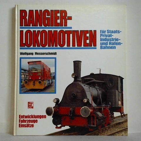 Stock image for Rangierlokomotiven. Fr Staats-, Privat-, Industrie- und Hafen-Bahn. Entwicklung, Fahrzeuge, Einstze for sale by medimops