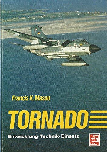 Tornado. Entwicklung, Technik und Einsatz - Mason, Francis K
