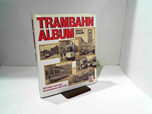 Stock image for Trambahn-Album 400 Bilder deutscher Strassenbahnen 1930 - 1940 for sale by HPB-Red