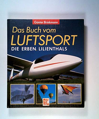 Beispielbild fr Das Buch vom Luftsport. Die Erben Lilienthals zum Verkauf von medimops