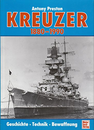 Kreuzer. Ihre historische Entwicklung von 1880 - 1990 (9783613013223) by Antony Preston