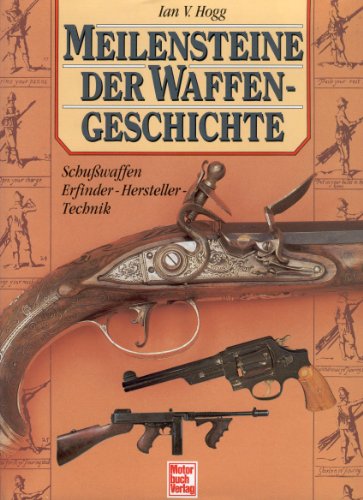 Meilensteine der Waffengeschichte Schußwaffen Erfinder - Hersteller - Technik