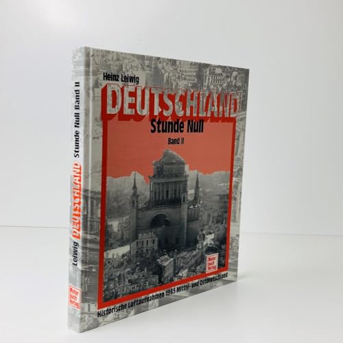 Deutschland. Stunde Null. Bd. II: Historische Luftaufnahmen 1945 Mittel- und Ostdeutschland