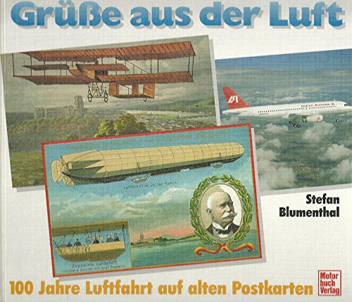 Grüsse aus der Luft. 100 Jahre Luftfahrt auf alten Postkarten - Stefan Blumenthal