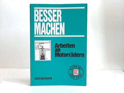 Beispielbild fr Besser machen - Arbeiten an Motorrdern Hertweck, Carl zum Verkauf von BUCHSERVICE / ANTIQUARIAT Lars Lutzer