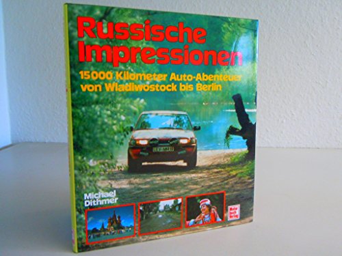 Stock image for Russische Impressionen - 15000 Kilometer Auto-Abenteuer von Wladiwostock bis Berlin for sale by 3 Mile Island