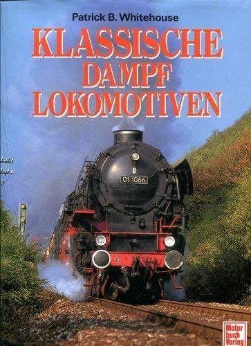 Klassische Dampflokomotiven (9783613014008) by Patrick Whitehouse