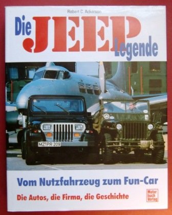 Stock image for Die Jeep- Legende. Vom Nutzfahrzeug zum Fun- Car for sale by medimops