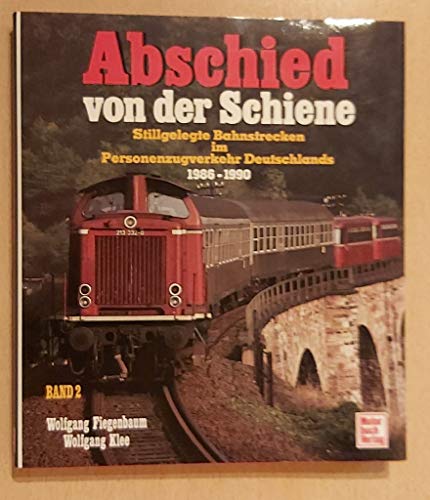 Beispielbild fr Abschied von der Schiene - Stillgelegte Bahnstrecken im Personenzugverkehr Deutschlands 1986-1990 zum Verkauf von 3 Mile Island