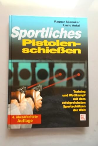 Sportliches PistolenschieÃŸen (9783613014251) by Skanaker, Ragnar; Antal, Laslo