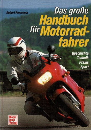 Beispielbild fr Das groe Handbuch fr Motorradfahrer : Geschichte, Technik, Praxis, Sport zum Verkauf von mneme