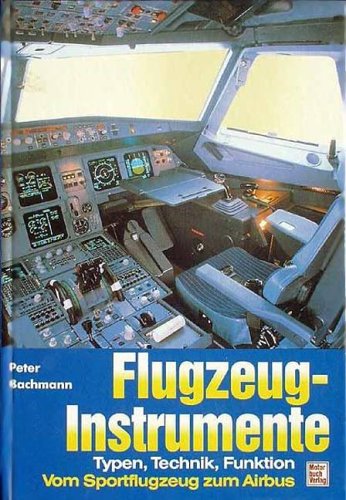 Flugzeuginstrumente : vom Sportflugzeug zum Airbus ; Typen, Technik, Funktion. - Bachmann, Peter
