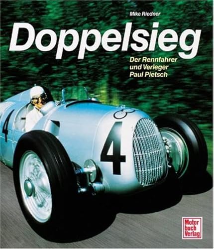 Doppelsieg: Der Rennfahrer und Verleger Paul Pietsch (German Edition) (9783613014800) by Riedner, Mike