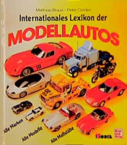 Stock image for Internationales Lexikon der Modellautos. Alle Marken. Alle Modelle. Alle Mastbe for sale by medimops