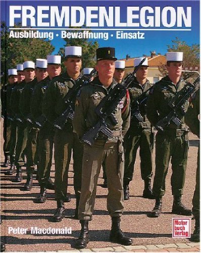 Beispielbild fr Fremdenlegion - Ausbildung - Bewaffnung - Einsatz zum Verkauf von Versandantiquariat Kerzemichel