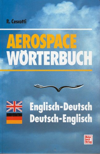Aerospace-Wörterbuch. Deutsch-englisch. englisch-deutsch. Aerospace dictionary