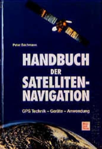Stock image for Handbuch der Satellitennavigation - GPS - Global Positioning System - Technik, Gerte, Anwedung for sale by Sammlerantiquariat