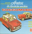 Autos, die Geschichte machten - Goggomobil. TS 250, TS 300, TS 400. - Thyssen-Bornemissza, Hanns-Peter von