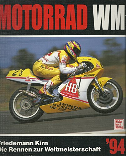 Motorrad WM '94 : Die Rennen zur Straßen-Weltmeisterschaft - Kirn, Friedemann