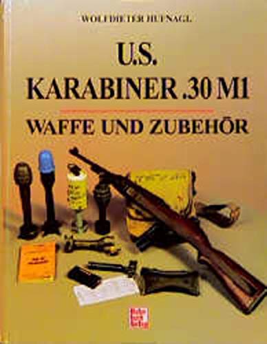 U.S. Karabiner .30 M1, Waffe und Zubehör - Wolfdieter Hufnagel