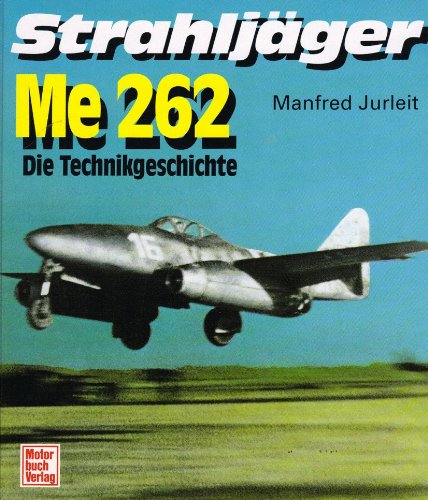 Beispielbild fr Strahljger ME 262. Die Technikgeschichte zum Verkauf von medimops