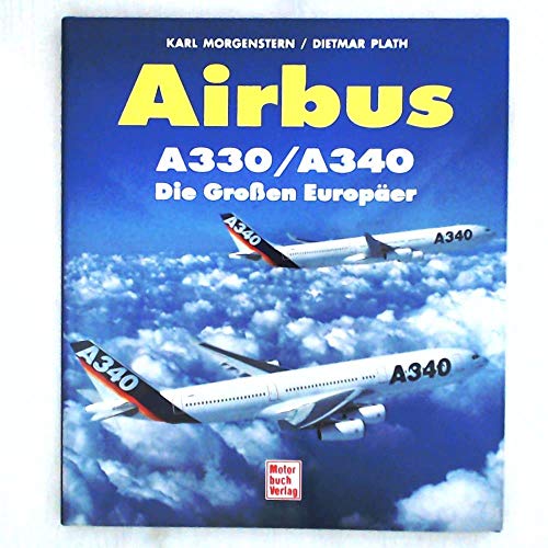 Airbus A330, A340. Karl Morgenstern , Dietmar Plath - Morgenstern, Karl (Mitwirkender) und Dietmar (Mitwirkender) Plath