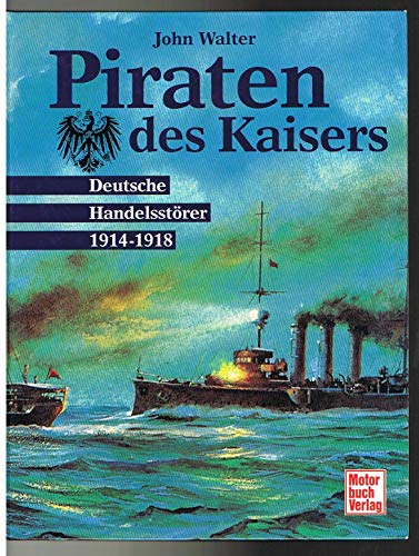 9783613017290: Piraten des Kaisers. Deutsche Handelsstrer 1914-1918