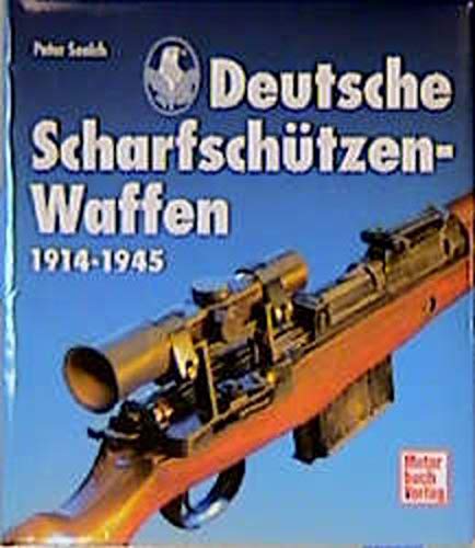 Deutsche Scharfschützenwaffen 1914-1945. Ins Deutsche übertragen von Willi Kaiser. - Peter Senich