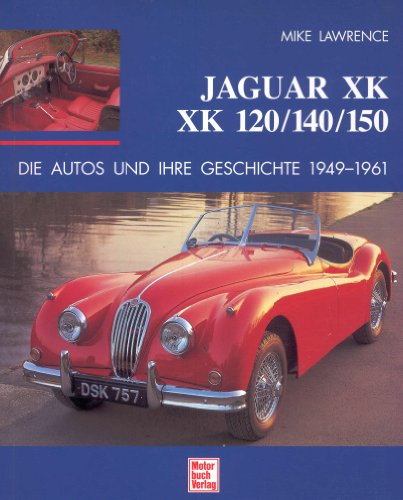 Stock image for Jaguar XK. XK 120 140 150. Die Autos und ihre Geschichte 1949 - 1961 for sale by medimops