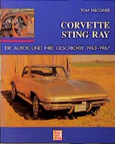 Stock image for Corvette sting ray - Die Autos und ihre Geschichte 1963 - 1967 for sale by Sammlerantiquariat