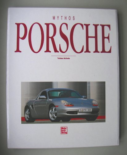 Mythos Porsche. (9783613017719) by Aichele, Tobias; HÃ¼bner, Johannes; Kittler, Eberhard; Zentgraf, Ekkehard.