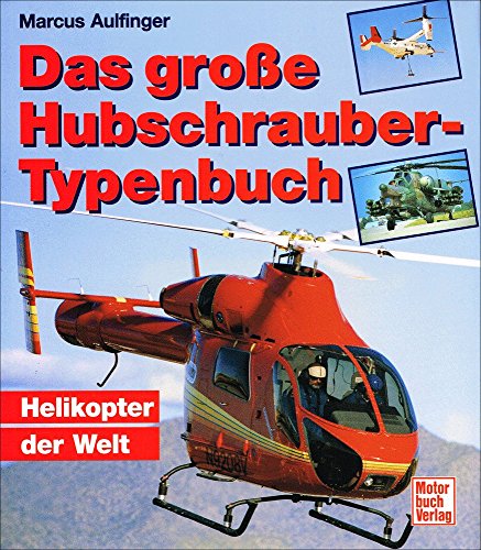 Das große Hubschrauber-Typenbuch.: Helikopter der Welt.