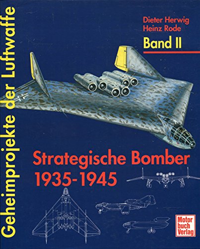 Imagen de archivo de Geheimprojekte Der Luftwaffe, Band II: Strategische Bomber, 1935-1945 (Secret Projects of the Luftwaffe, Volume II: Strategic Bombers, 1935-1945) a la venta por Lowry's Books