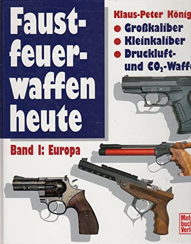 Imagen de archivo de Faustfeuerwaffen heute, Bd.1, Europa a la venta por medimops