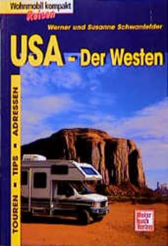 USA. Der Westen. Wohnmobil Reisen kompakt. Touren, Tips, Adressen - Schwanfelder, Werner, Schwanfelder, Susanne