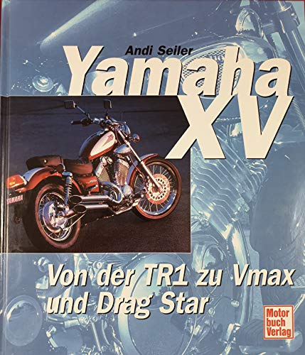 9783613018860: Yamaha XV. Von der TR1 zu Vmax und Drag Star