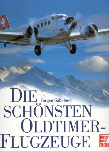 Beispielbild fr Die schnsten Oldtimer - Flugzeuge zum Verkauf von O+M GmbH Militr- Antiquariat